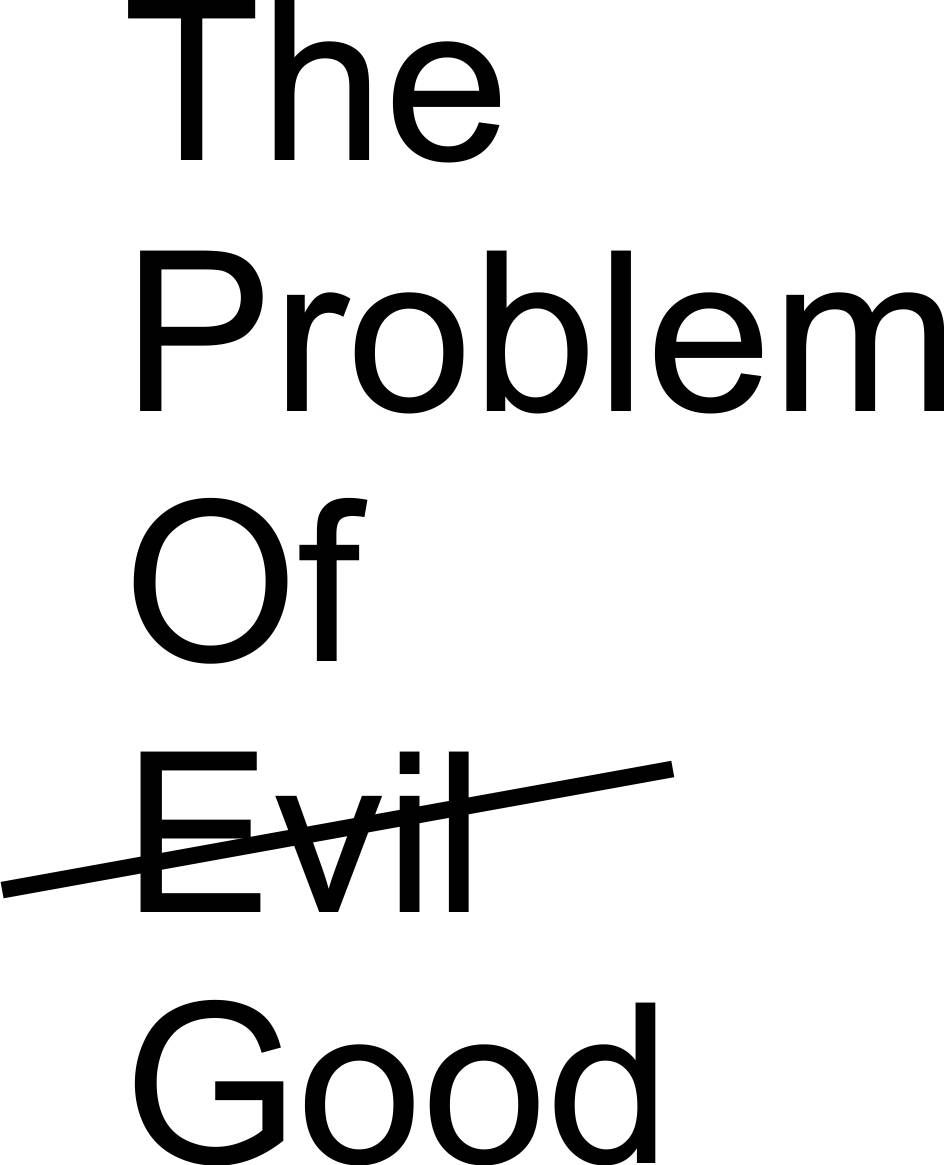 The problem of good